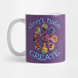 Don't Hate. Create! Mug